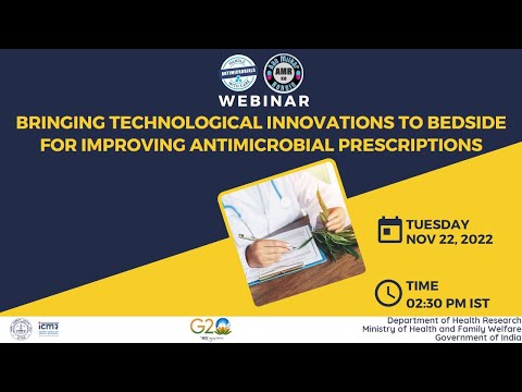 Video of ICMR Webinar on Bringing Technological Innovations to Bedside for Improving Antimicrobial prescriptions, 22 November 2022